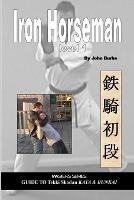 Iron Horseman Level 1: Masters Series Guide to Tekki Shodan Kata and Bunkai - John Burke - cover
