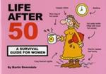 Life After 50: A Survival Guide for Women
