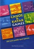 Canoe and Kayak Games: 250 Best Paddle Sport Games - Dave Ruse,Loel Collins - cover