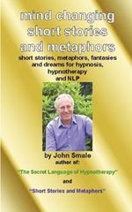 Mind Changing Short Stories and Metaphors: For Hypnosis, Hypnotherapy and NLP