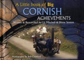 A Little Book of Big Cornish Achievements - Bob Croxford,Elizabeth Mitchell,Diane Sexton - cover