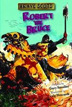 Brave Scots: Robert the Bruce
