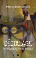 Decollage: New and Selected Poems - Patricia Burke Brogan - cover