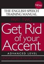 Get Rid of Your Accent: The English Speech Training Manual