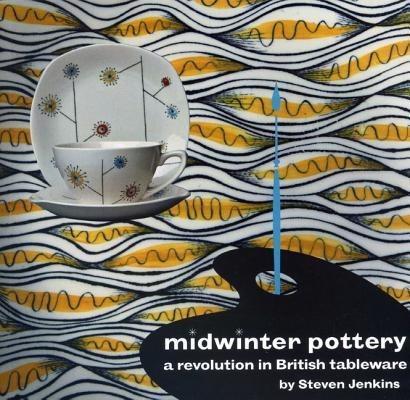 Midwinter Pottery: A Revolution in British Tableware - Steven Jenkins - cover