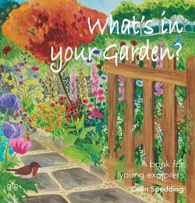 What's in Your Garden?: A Book for Young Explorers - Colin Spedding - cover