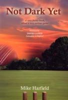 Not Dark Yet: A Very Funny Book About a Very Serious Game - Mike Harfield - cover