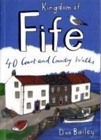 Kingdom of Fife: 40 Coast and Country Walks - Dan Bailey - cover