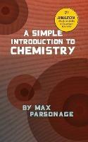 A Simple Introduction to Chemistry - Max Parsonage - cover