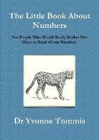 The Little Book About Numbers for People Who Would Really Rather Not Have to Read About Numbers