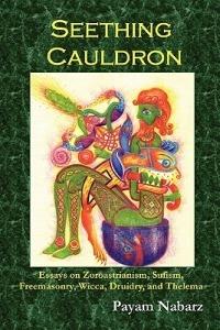 Seething Cauldron: Essays on Zoroastrianism, Sufism, Freemasonry, Wicca, Druidry, and Thelema - Payam Nabarz - cover