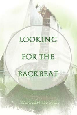 Looking for the Backbeat - Malcolm Hughes - cover