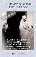 Life After Death - Living Proof: A Lifetime's Experiences of Physical Phenomena and Materialisations Through the Mediumship of Minnie Harrison - Tom Harrison - cover
