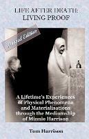 Life After Death - Living Proof: A Lifetime's Experiences of Physical Phenomena and Materialisations Through the Mediumship of Minnie Harrison - Tom Harrison - cover