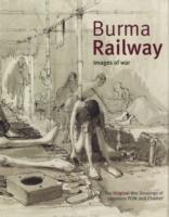 Burma Railway: Original War Drawings of POW Jack Chalker - Jack Chalker - cover