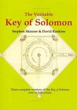 The Veritable Key of Solomon: Three Complete Versions of the Key of Solomon