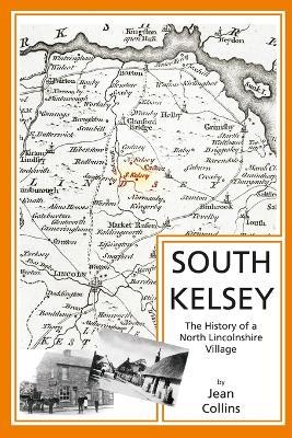 South Kelsey: The History of a North Lincolnshire Village - Jean Collins - cover