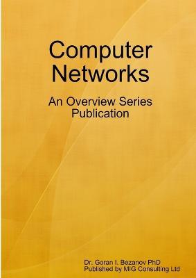 Computer Networks: An Overview Series Publication - Goran Bezanoy - cover