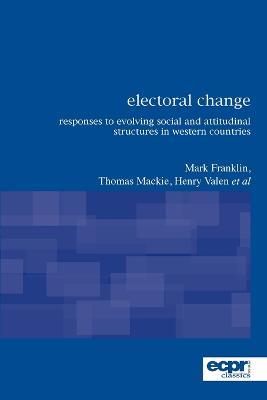 Electoral Change: Responses to Evolving Social and Attitudinal Structures in Western Countries - Mark Franklin,Thomas Mackie,Henry Valen - cover