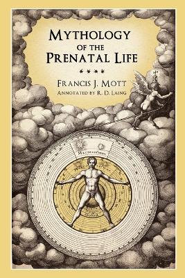 Mythology of the Prenatal Life - Francis J. Mott,R. D. Laing - cover