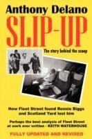 Slip-up: How Fleet Street Found Ronnie Biggs and Scotland Yard Lost Him - The Story Behind the Scoop - Anthony Delano - cover