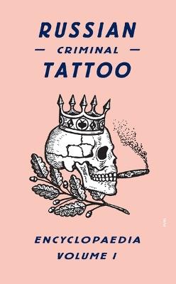 Russian Criminal Tattoo Encyclopaedia Volume I - FUEL - cover