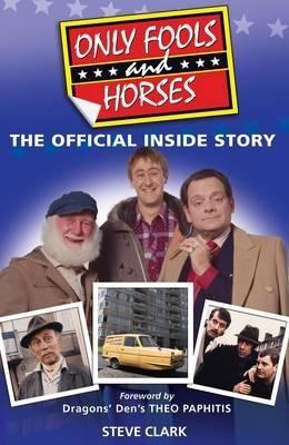 Only Fools and Horses - The Official Inside Story - Steve Clark,Theo Paphitis - cover