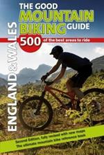 The Good Mountain Biking Guide - England & Wales: 500 of the best areas to ride