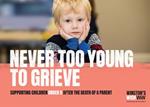 Never Too Young To Grieve: Supporting children under 5 after the death of a parent