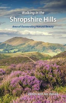 Walking in the Shropshire Hills: Area of Outstanding Natural Beauty - Dennis Kelsall,Jan Kelsall - cover