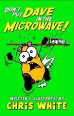 Don't Put Dave in the Microwave!