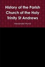 History of the Parish Church of the Holy Trinity St Andrews