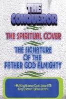 THE Conqueror, the Spiritual Cover and the Signature of the Father God Almighty - King Solomon David Jesse ETE - cover