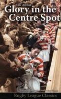 Glory in the Centre Spot: The Eric Ashton Story - Eric Ashton,Ray French - cover