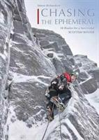 Chasing the Ephemeral: 50 Routes for a Successful Scottish Winter - Simon Richardson - cover