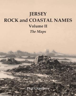 Jersey rock and coastal names: the maps - Paul Chambers - cover