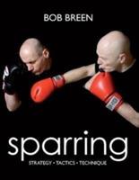 Sparring: Strategy, Tactics, Technique - Bob Breen - cover