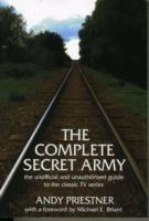 The Complete "Secret Army": Unofficial and Unauthorised Guide to the Classic TV Drama Series - Andy Priestner - cover