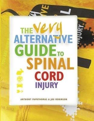 The Very Alternative Guide to Spinal Cord Injury - Anthony Papathomas,Joe Robinson - cover
