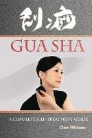 Gua Sha: A Complete Self-treatment Guide - Clive Witham - cover