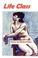 Life Class - Michael Yates - cover