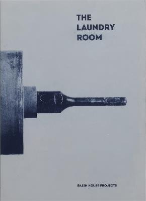 The Laundry Room - Richard Wentworth,Maiko Tsutsumi,Eduardo Padilha - cover