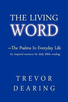 The Living Word: The Psalms in Everyday Life - Trevor Dearing - cover