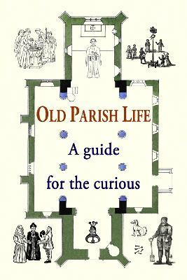 Old Parish Life: A guide for the curious - cover