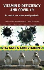 Vitamin D Deficiency and Covid-19: Its Central Role in a World Pandemic