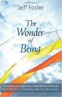 The Wonder of Being: Awakening to an Intimacy Beyond Words - Jeff Foster - cover
