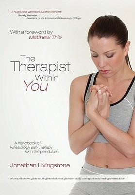 The Therapist within You: A Handbook of Kinesiology Self-Therapy with the Pendulum - Jonathan Livingstone - cover