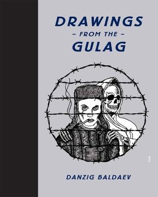 Drawings from the Gulag - Danzig Baldaev,FUEL,Damon Murray - cover