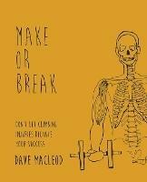 Make or Break: Don't Let Climbing Injuries Dictate Your Success - Dave Macleod - cover