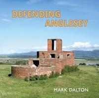 Defending Anglesey - Mark Dalton - cover